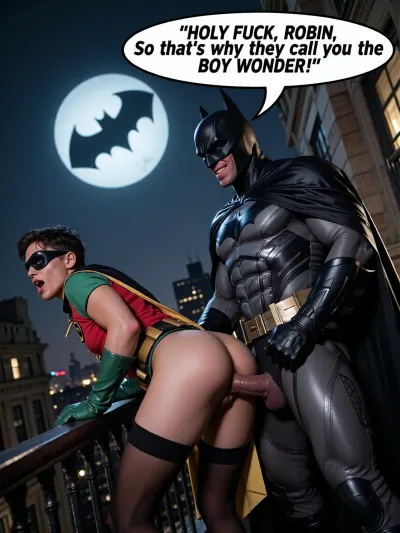 Photorealistic. Ultrarealistic, Side view standing Batman bends Robin over a railing and fucks his ass. Gay anal sex, Night. a 28 YO short slim man in a Robin costume and mask on a balcony in New York, he is leaning over the railings with his tights pulled down, and being fucked doggystyle by a big burly man dressed in a full Batman costume with flowing cape. He is standing behind him with his veiny penis in his anus. Evil grin. He is looking up at the sky. There is a circular searchlight beam in the sky with a dark outline of a bat on it.
Big Speech bubble at top. “ HOLY FUCK, ROBIN, So that’s why they call you the BOY WONDER! “ . Robin has his head thrown back moaning. Robins erect penis is spewing cum.