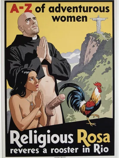 Very very small text across the top “A-Z of adventurous women”, Text across the bottom "Religious Rosa reveres a ro0ster in Rio". Image framed by a very Thin white boarder.

A priest in a black Cassock stands exposing his large cock, he is praying, (Rosa, naked, she wears a cross around her neck, she is praying, black hair, olive skin), . In the foreground a very small rooster wings flared for balance, Christ the Redeemer visible in the distance atop Corcovado mountain.

In the style of a 1930s travel poster, water colour illustration, strong line work.